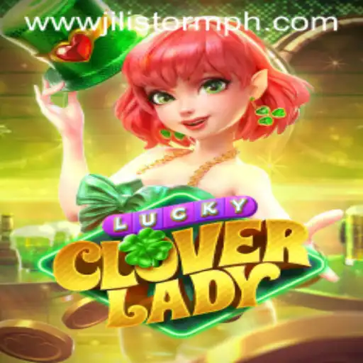 Discover the Thrills of LuckyCloverLady and the Adventurous JILIStorm